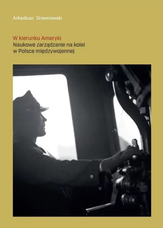 W kierunku Ameryki. Naukowe zarządzanie na kolei.. - tantis.pl