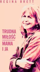Trudna miłość. Mama i ja