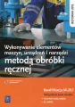 Wykonywanie elementów maszyn, urządzeń i narzędzi metodą obróbki ręcznej. Kwalifikacja MEC.08. Podręcznik do nauki zawodów technik mechanik i ślusarz - tantis.pl