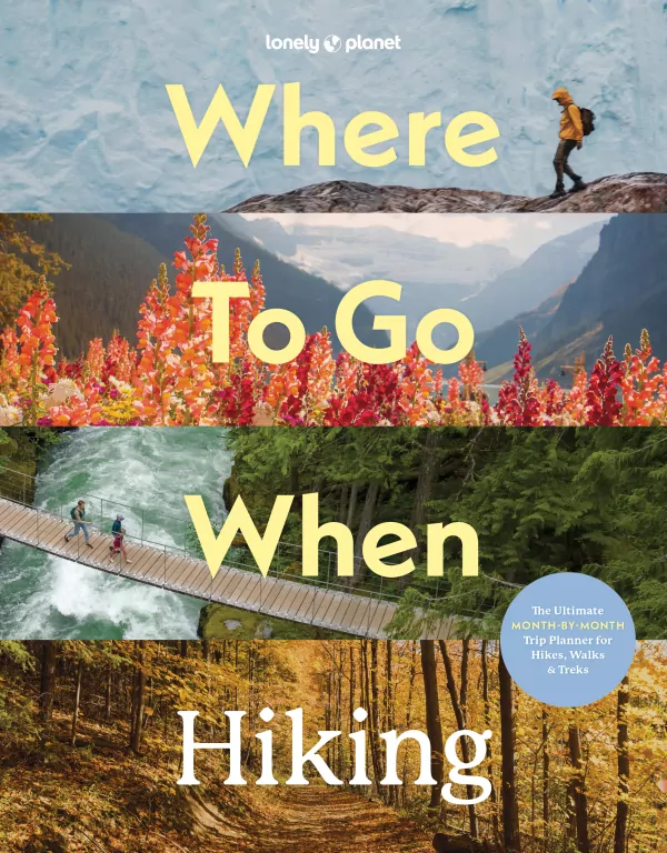 Where To Go When: Hiking. Lonely Planet - tantis.pl
