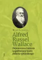Alfred Russel Wallace. Zapomniana historia... - tantis.pl