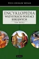 Encyklopedia wszystkich postaci biblijnych T.2 - tantis.pl