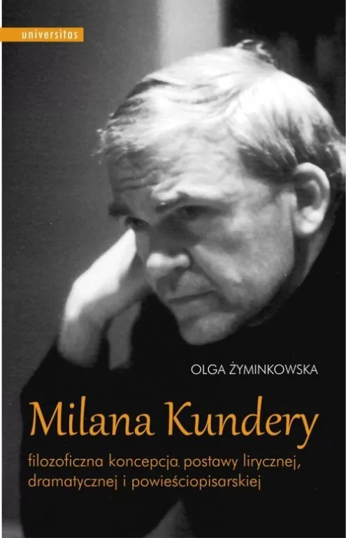 Milana Kundery filozoficzna koncepcja postawy.. - tantis.pl