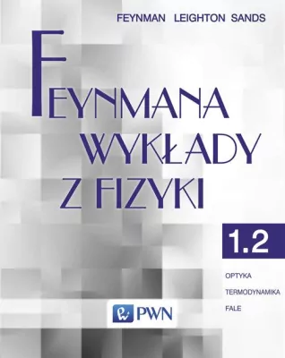Feynmana wykłady z fizyki. Tom 1. Część 2. Optyka Termodynamika Fale