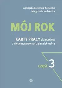 Mój rok. Karty pracy dla uczniów z niepełnosprawnością intelektualną. Część 3 - tantis.pl