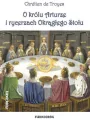 O królu Arturze i rycerzach Okrągłego Stołu - tantis.pl