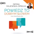 Powiedz to dobrym słowem. Audiobook - tantis.pl