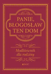 Panie, błogosław ten dom. Modlitewnik dla rodziny