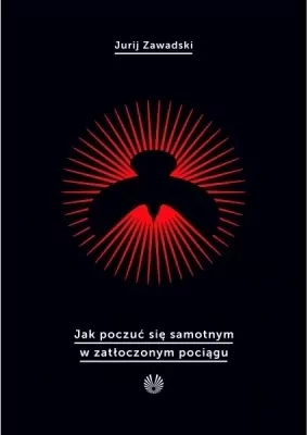 Jak poczuć się samotnym w zatłoczonym pociągu - tantis.pl