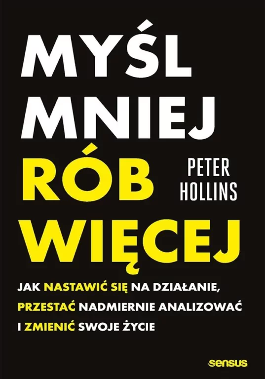 Myśl mniej, rób więcej. Jak nastawić się na... - tantis.pl