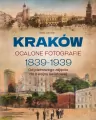 Kraków. Ocalone fotografie 1839-1939 - tantis.pl