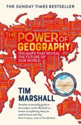 Power of Geography. Ten Maps That Reveal the Future of Our World