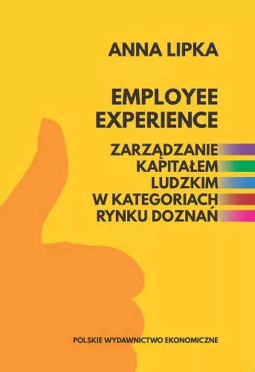 Employee experience. Zarządzanie kapitałem ludzkim w kategoriach rynku doznań - tantis.pl