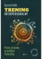 Trening interpersonalny. Proces grupowy w praktyce trenerskiej - tantis.pl