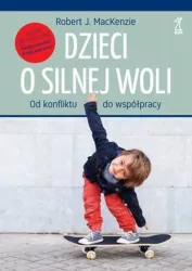 Dzieci o silnej woli. Od konfliktu do współpracy