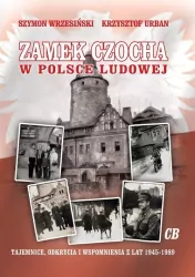 Zamek Czocha w Polsce Ludowej. Tajemnice, odkrycia i wspomnienia z lat 1945–1989