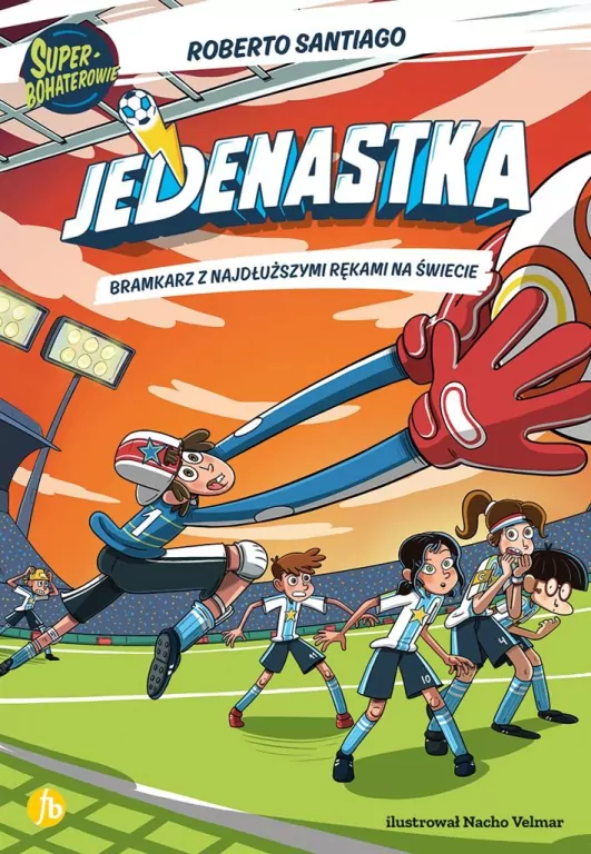 Jedenastka. Bramkarz z najdłuższymi rękami na świecie. Tom 2 - tantis.pl