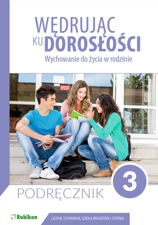 Wędrując ku dorosłości. Wychowanie do życia w rodzinie 3. Podręcznik. Liceum, technikum, szkoła branżowa I stopnia - tantis.pl