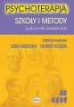 Psychoterapia. Szkoły i metody. Podręcznik akademicki - tantis.pl