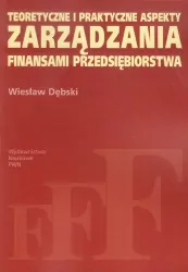 Teoretyczne i praktyczne aspekty zarządzania finansami przedsiębiorstwa