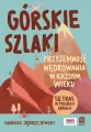 Górskie szlaki. Przyjemność wędrowania w każdym wieku. 50 tras w polskich górach - tantis.pl