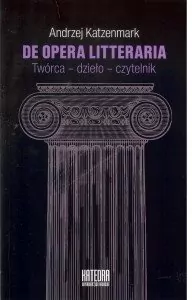 De opera litteraria. Twórca dzieło czytelnik - tantis.pl