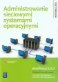 Administrowanie sieciowymi systemami operacyjnymi. Podręcznik do nauki zawodu. Technik informatyk. Technik teleinformatyk. Kwalifikacja E.13.3 - tantis.pl