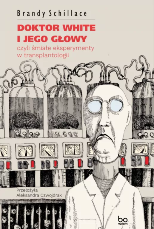 Doktor White i jego głowy, czyli śmiałe eksperymenty w transplantologii - tantis.pl