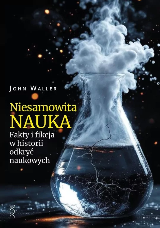 Niesamowita nauka. Fakty i fikcja w historii... - tantis.pl