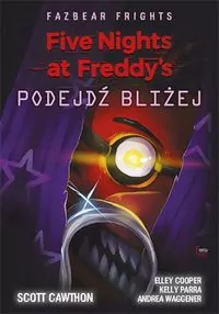 Podejdź bliżej. Five Nights at Freddy's