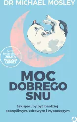 Moc dobrego snu. Jak spać, by być bardziej szczęśliwym, zdrowym i wypoczętym
