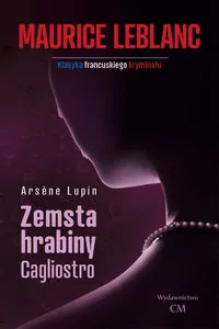 Zemsta hrabiny Cagliostro. Arsene Lupin. Tom 19 - tantis.pl