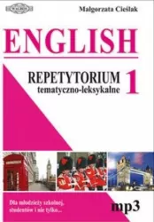English. Repetytorium tematyczno-leksykalne 1. Dla młodzieży szkolnej, studentów i nie tylko...
