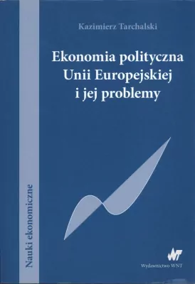 Ekonomia polityczna Unii Europejskiej i jej problemy. Nauki ekonomiczne