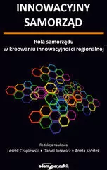 Innowacyjny samorząd. Rola samorządu w kreowaniu innowacyjności regionalnej - tantis.pl