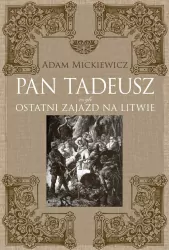 Pan Tadeusz czyli Ostatni Zajazd na Litwie