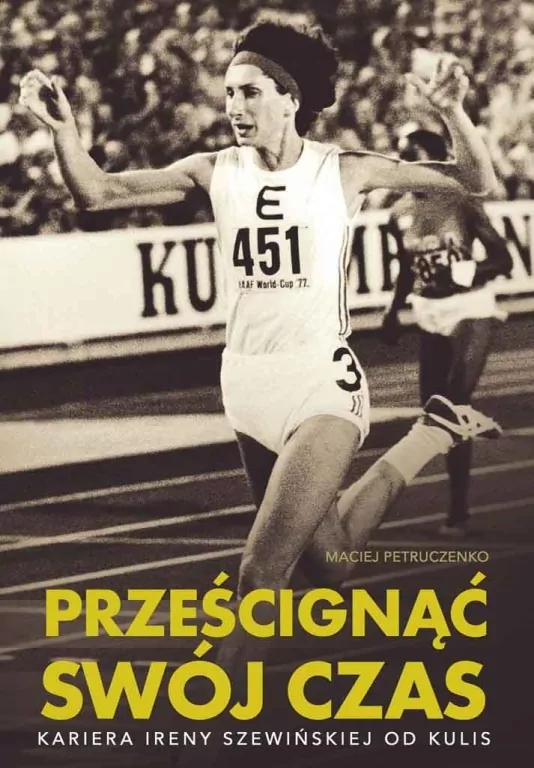 Prześcignąć swój czas. Kariera Ireny Szewińskiej od kulis. Biblioteka Przeglądu Sportowego - tantis.pl