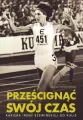 Prześcignąć swój czas. Kariera Ireny Szewińskiej od kulis. Biblioteka Przeglądu Sportowego - tantis.pl