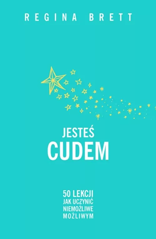 Jesteś cudem. 50 lekcji jak uczynić niemożliwe możliwym - tantis.pl