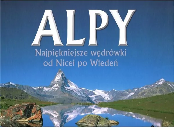 Alpy. Najpiękniejsze wędrówki od Nicei po Wiedeń - tantis.pl
