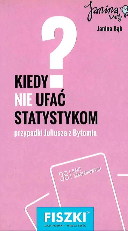 Kiedy nie ufać statystykom? Przypadki Juliusza z Bytomia. Fiszki - tantis.pl