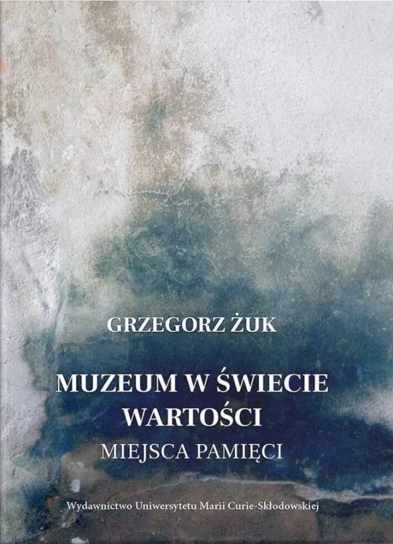 Muzeum w świecie wartości. Miejsca pamięci - tantis.pl