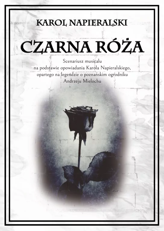 Czarna róża. Scenariusz musicalu na podstawie... - tantis.pl