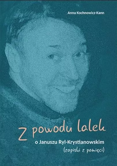 Z powodu lalek. O Januszu Ryl-Krystianowskim - tantis.pl