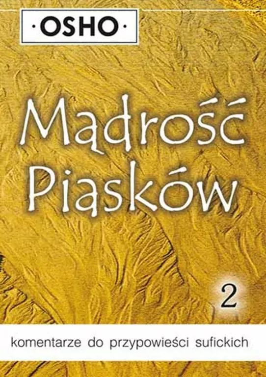 Mądrość Piasków. Komentarze do Przypowieści Sufickich. Część 2. - tantis.pl