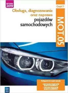 Obsługa, diagnozowanie oraz naprawa pojazdów samochód. Podręcznik do nauki zawodu. MOT.05. Część 1 - tantis.pl