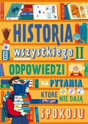 Odpowiedzi na pytania, które nie dają spokoju. Historia wszystkiego. Tom 2