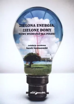 Zielona energia, zielone domy. Nowe wyzwania dla Polski