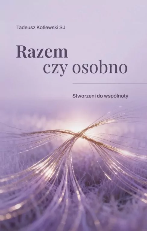 Razem czy osobno Stworzeni do wspólnoty - tantis.pl