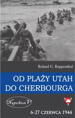 Od plaży Utah do Cherbourga. 6-27 czerwca 1944